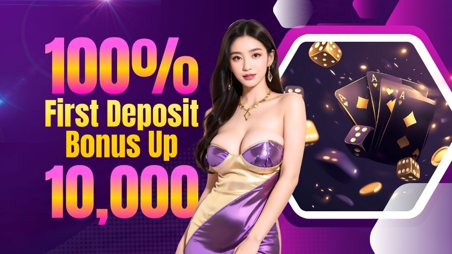 100% First Deposit Bonus Up to 10,000